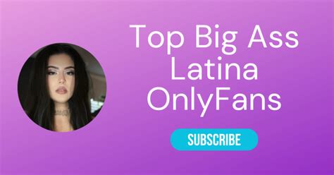 onlyfans ass|Top 10 Big Ass Latina OnlyFans & Sexiest Big Booty OnlyFans 2025